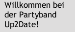 Willkommen bei der Partyband Up2Date!